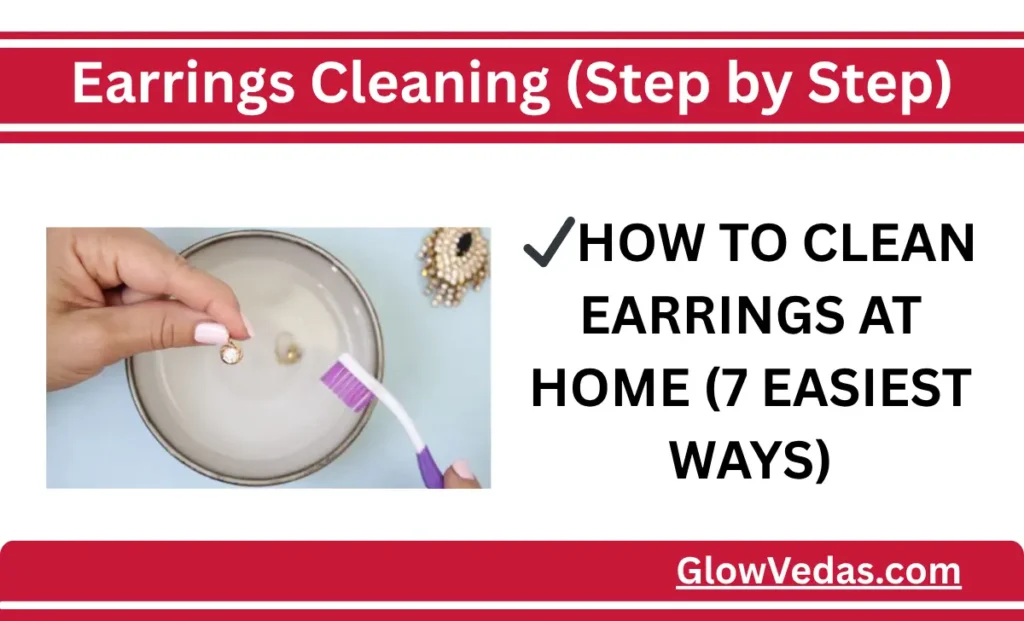 How to Clean Earrings at Home (7 Easiest Ways)